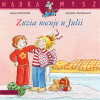 Mądra Mysz. Zuzia nocuje u Julii. Autor: Liane Schneider. SmakLiter.pl Okładka książki Mądra Mysz. Zuzia nocuje u Julii