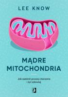 Mądre mitochondria. Autor: Lee Know. SmakLiter.pl Okładka książki Mądre mitochondria