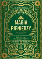 Magia pieniędzy. Zaklęcia i czary przyciągające bogactwo. Autor: Patricia Telesco. SmakLiter.pl Okładka książki Magia pieniędzy. Zaklęcia i czary przyciągające bogactwo