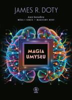 Magia umysłu. Autor: Doty James R.. SmakLiter.pl Okładka książki Magia umysłu