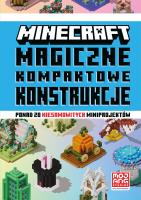 Magiczne kompaktowe konstrukcje. Minecraft. Autor: Opracowanie zbiorowe. SmakLiter.pl Okładka książki Magiczne kompaktowe konstrukcje. Minecraft
