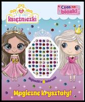 Okładka książki Magiczne kryształy! A ja lubię księżniczki. Czas na blask!