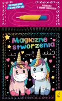 Magiczne stworzenia. Magiczny flamaster. Autor: Patrycja Wojtkowiak-Skóra. SmakLiter.pl Okładka książki Magiczne stworzenia. Magiczny flamaster