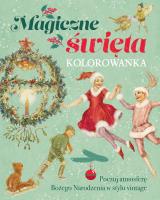 Magiczne święta. Kolorowanka. Autor: Opracowanie zbiorowe. SmakLiter.pl Okładka książki Magiczne święta. Kolorowanka