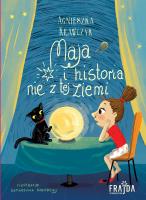 Maja i historia nie z tej ziemi. Autor: Krawczyk Agnieszka. SmakLiter.pl Okładka książki Maja i historia nie z tej ziemi