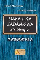 Mała Liga Zadaniowa dla klasy V SP. Autor: Halina Murawska. SmakLiter.pl Okładka książki Mała Liga Zadaniowa dla klasy V SP