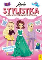 Mała stylistka. Moda wieczorowa i sportowa. Autor: Opracowanie zbiorowe. SmakLiter.pl Okładka książki Mała stylistka. Moda wieczorowa i sportowa