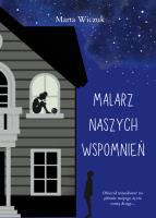 Malarz naszych wspomnień. Autor: Marta Wiczuk. SmakLiter.pl Okładka książki Malarz naszych wspomnień