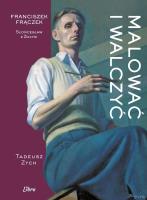 Okładka książki Malować i walczyć. Franciszek Frączek