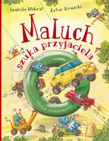 Maluch szuka przyjaciela. Autor: Mikrut Izabela. SmakLiter.pl Okładka książki Maluch szuka przyjaciela