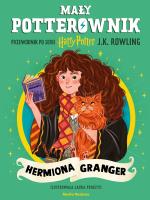 Mały potterownik. Przewodnik po serii Harry Potter. Hermiona Granger. Autor: J. K. Rowling. SmakLiter.pl Okładka książki Mały potterownik. Przewodnik po serii Harry Potter. Hermiona Granger