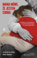 Okładka książki Mama mówi, że jestem chora. Jak kobiety z przeniesionym zespołem Munchhausena krzywdzą swoje dzieci