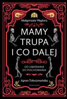 Okładka książki Mamy trupa i co dalej Od umierania do pochowania