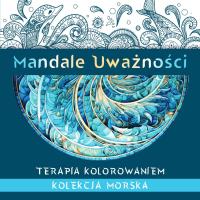 Mandale Uważności. Kolekcja morska. Terapia kolorowaniem. Autor: Kate Agnes. SmakLiter.pl Okładka książki Mandale Uważności. Kolekcja morska. Terapia kolorowaniem