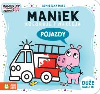 Maniek koloruje i nakleja. Pojazdy. Autor: Agnieszka Matz. SmakLiter.pl Okładka książki Maniek koloruje i nakleja. Pojazdy