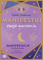 Manifestuj swoje marzenia. Autor: Natalie Hutchinson. SmakLiter.pl Okładka książki Manifestuj swoje marzenia