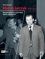 Okładka książki Marian Jurczyk [1935-2014]. Biografia polityczna szczecińskiej legendy 'Solidarności'