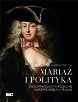 Mariaż i polityka: Jak sławni Polacy w królewskiej Warszawie wesela wyprawiali. Autor: Ostoja-Ostaszewski Jan. SmakLiter.pl Okładka książki Mariaż i polityka: Jak sławni Polacy w królewskiej Warszawie wesela wyprawiali