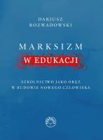 Marksizm w edukacji. Autor: Dariusz Rozwadowski. SmakLiter.pl Okładka książki Marksizm w edukacji