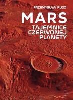 Mars. Tajemnice czerwonej planety. Autor: Rudź Przemysław. SmakLiter.pl Okładka książki Mars. Tajemnice czerwonej planety