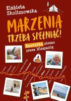 Marzenia trzeba spełniać!. Autor: Elżbieta Skolimowska. SmakLiter.pl Okładka książki Marzenia trzeba spełniać!