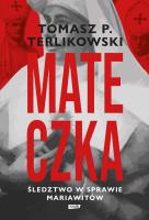 Mateczka. Śledztwo w sprawie mariawitów. Autor: Tomasz P. Terlikowski. SmakLiter.pl Okładka książki Mateczka. Śledztwo w sprawie mariawitów