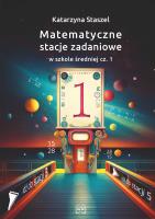 Matematyczne stacje zadaniowe LO cz.1. Autor: Katarzyna Staszel. SmakLiter.pl Okładka książki Matematyczne stacje zadaniowe LO cz.1