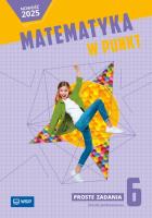 Matematyka SP 6 Matematyka w punkt Proste zadania. Autor: Aleksandra Tutka. SmakLiter.pl Okładka książki Matematyka SP 6 Matematyka w punkt Proste zadania