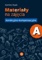 Materiały na zajęcia korekcyjno-kompensacyjne. Część A. Autor: Kazimierz Słupek. SmakLiter.pl Okładka książki Materiały na zajęcia korekcyjno-kompensacyjne. Część A