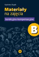 Materiały na zajęcia korekcyjno-kompensacyjne. Część B. Autor: Kazimierz Słupek. SmakLiter.pl Okładka książki Materiały na zajęcia korekcyjno-kompensacyjne. Część B