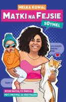 Matki na fejsie wyd. kieszonkowe. Autor: Melka Kowal. SmakLiter.pl Okładka książki Matki na fejsie wyd. kieszonkowe