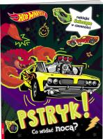 Mattel hot wheels.  pstryk! co widać nocą?. Autor: Opracowanie zbiorowe. SmakLiter.pl Okładka książki Mattel hot wheels.  pstryk! co widać nocą?