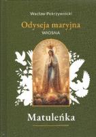 Matuleńka /Iliada maryjna Tom 2. Wiosna. Autor: Wacław Pokrzywnicki. SmakLiter.pl Okładka książki Matuleńka /Iliada maryjna Tom 2. Wiosna