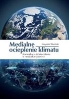 Medialne ocieplenie klimatu. Autor: Flasiński Krzysztof. SmakLiter.pl Okładka książki Medialne ocieplenie klimatu