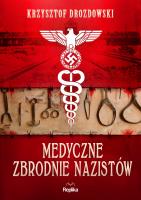 Medyczne zbrodnie nazistów. Autor: Drozdowski Krzysztof. SmakLiter.pl Okładka książki Medyczne zbrodnie nazistów