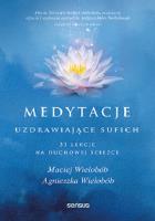 Medytacje uzdrawiające sufich.... Autor: Wielobób Maciej, Agnieszka Wielobób. SmakLiter.pl Okładka książki Medytacje uzdrawiające sufich...
