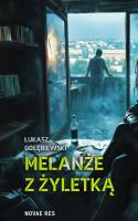 Melanże z żyletką. Autor: Gołębiewski Łukasz. SmakLiter.pl Okładka książki Melanże z żyletką