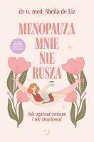 Menopauza mnie nie rusza. Jak ogarnąć zmianę i nie zwariować. Autor: Sheila de Liz. SmakLiter.pl Okładka książki Menopauza mnie nie rusza. Jak ogarnąć zmianę i nie zwariować