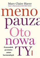 Menopauza. Oto nowa TY. Przewodnik na ścieżce hormonalnych zmian. Autor: Haver Mary Claire, MD. SmakLiter.pl Okładka książki Menopauza. Oto nowa TY. Przewodnik na ścieżce hormonalnych zmian