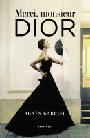 Merci, monsieur Dior. Autor: Agnes Gabriel. SmakLiter.pl Okładka książki Merci, monsieur Dior