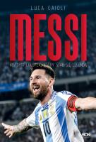 Messi. Historia chłopca, który stał się legendą wyd. 3. Autor: Luca Caioli. SmakLiter.pl Okładka książki Messi. Historia chłopca, który stał się legendą wyd. 3