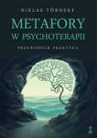 Metafory w psychoterapii. Przewodnik praktyka. Autor: Torneke Niklas. SmakLiter.pl Okładka książki Metafory w psychoterapii. Przewodnik praktyka