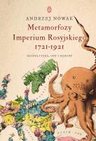 Metamorfozy Imperium Rosyjskiego 1721-1921. Autor: Andrzej Nowak. SmakLiter.pl Okładka książki Metamorfozy Imperium Rosyjskiego 1721-1921