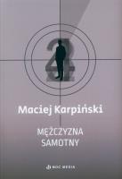 Mężczyzna samotny. Autor: Maciej Karpiński. SmakLiter.pl Okładka książki Mężczyzna samotny
