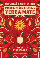 Okładka książki Miasto, które smakuje yerba mate. Reportaż z Montevideo