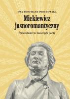 Mickiewicz jasnoromantyczny. Autor: Hoffmann-Piotrowska Ewa. SmakLiter.pl Okładka książki Mickiewicz jasnoromantyczny