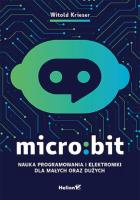 Micro:bit. Nauka programowania i elektroniki.... Autor: Witold Krieser. SmakLiter.pl Okładka książki Micro:bit. Nauka programowania i elektroniki...