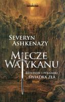Miecze Watykanu. Refleksje i polemiki świadka zła. Autor: Severyn Ashkenazy. SmakLiter.pl Okładka książki Miecze Watykanu. Refleksje i polemiki świadka zła