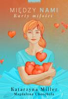Między nami. Karty miłości. Autor: Katarzyna Miller, Chorębała Magdalena. SmakLiter.pl Okładka książki Między nami. Karty miłości