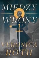 Między wrony. Autor: Roth Veronica. SmakLiter.pl Okładka książki Między wrony